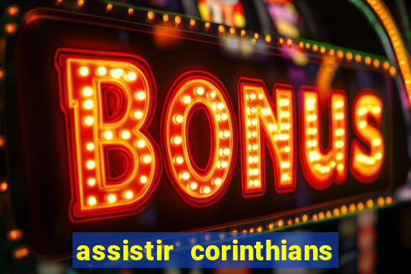 assistir corinthians multi canais